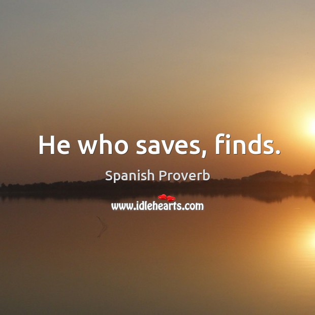 He who saves, finds. Image