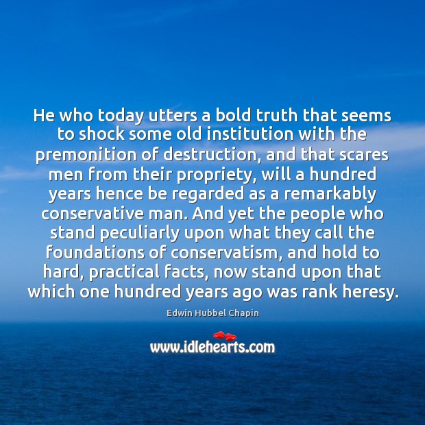 He who today utters a bold truth that seems to shock some Edwin Hubbel Chapin Picture Quote