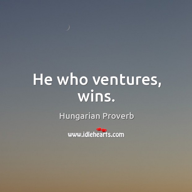 He who ventures, wins. Image