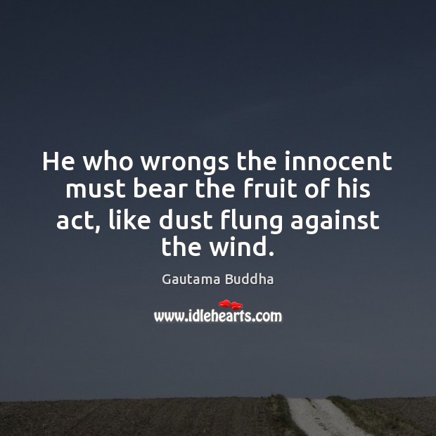 He who wrongs the innocent must bear the fruit of his act, Image