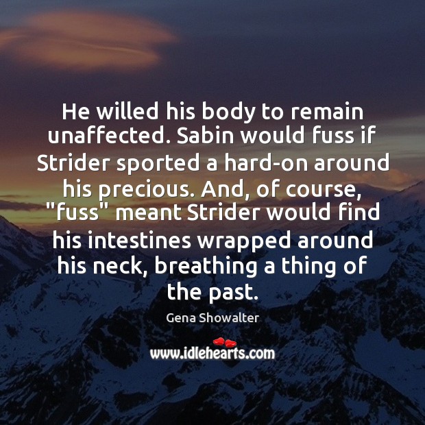 He willed his body to remain unaffected. Sabin would fuss if Strider Image