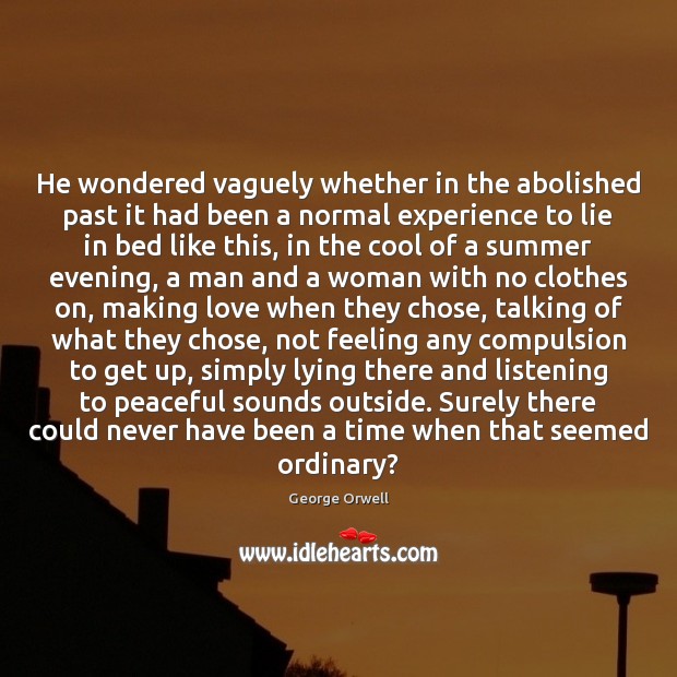 He wondered vaguely whether in the abolished past it had been a Summer Quotes Image
