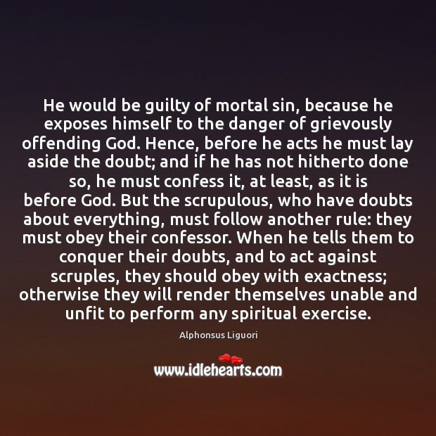 He would be guilty of mortal sin, because he exposes himself to Exercise Quotes Image