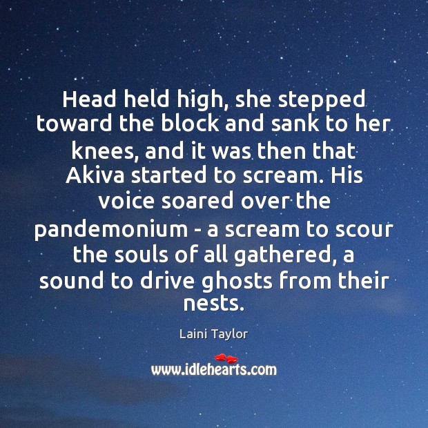 Head held high, she stepped toward the block and sank to her Laini Taylor Picture Quote
