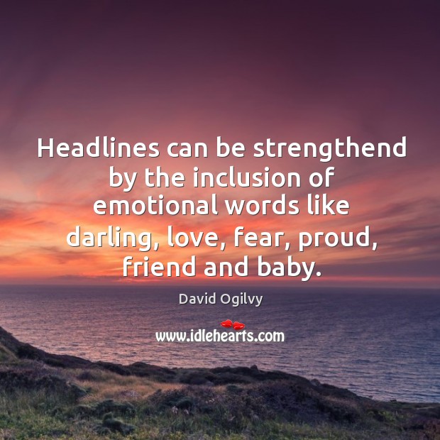 Headlines can be strengthend by the inclusion of emotional words like darling, Image