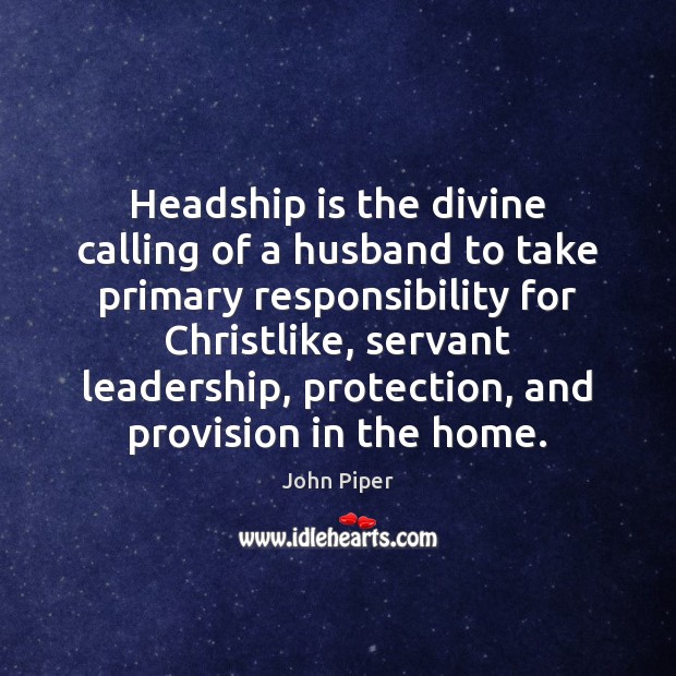 Headship is the divine calling of a husband to take primary responsibility Image