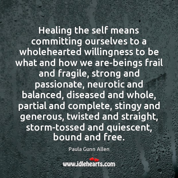 Healing the self means committing ourselves to a wholehearted willingness to be Image