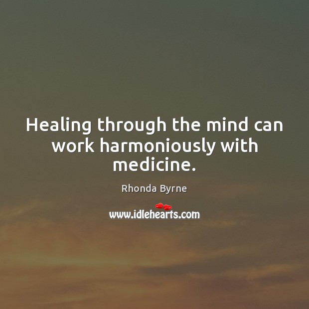 Healing through the mind can work harmoniously with medicine. Image