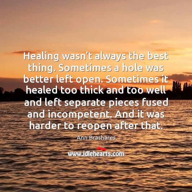 Healing wasn’t always the best thing. Sometimes a hole was better Image