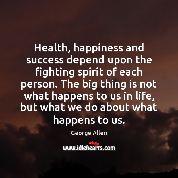 Health, happiness and success depend upon the fighting spirit of each person. Image