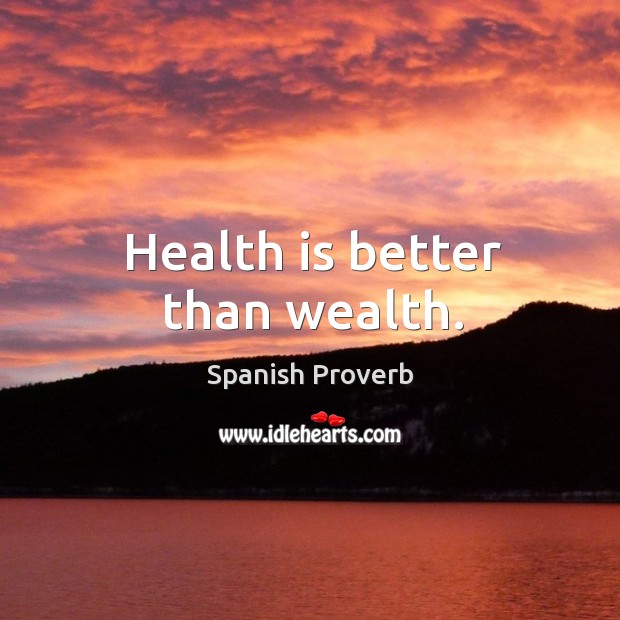 Health is better than wealth. Spanish Proverbs Image