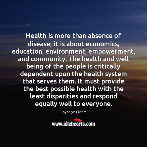 Health is more than absence of disease; it is about economics, education, Image