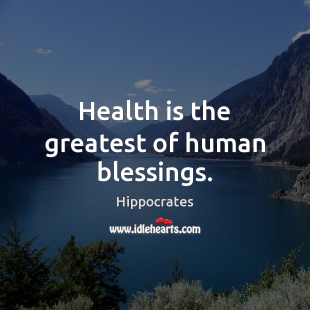 Health is the greatest of human blessings. Hippocrates Picture Quote