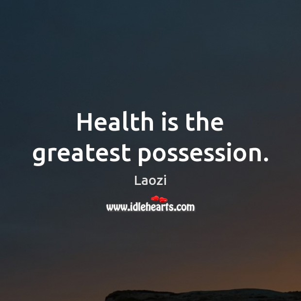 Health is the greatest possession. Laozi Picture Quote