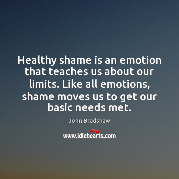 Healthy shame is an emotion that teaches us about our limits. Like Emotion Quotes Image