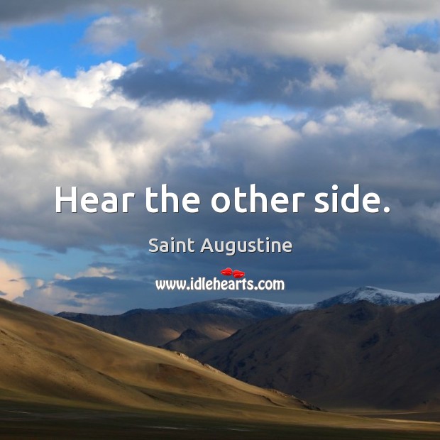 Hear the other side. Image