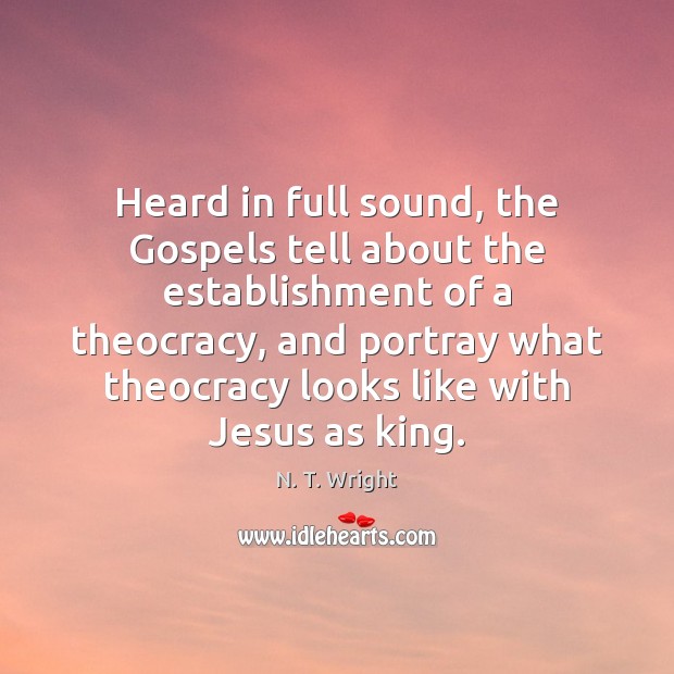 Heard in full sound, the Gospels tell about the establishment of a Image