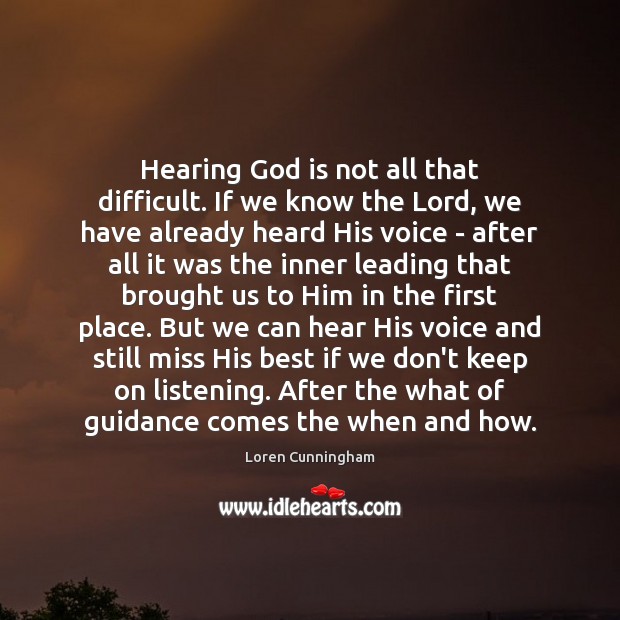 Hearing God is not all that difficult. If we know the Lord, Loren Cunningham Picture Quote