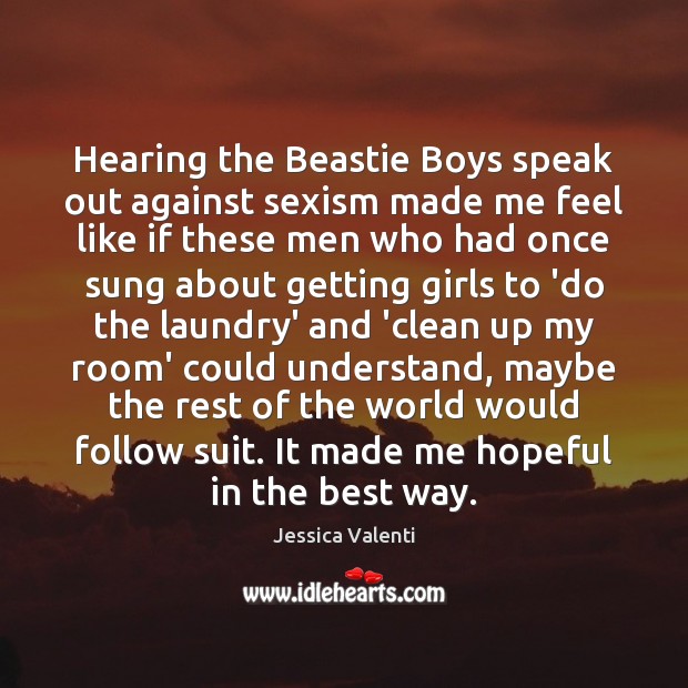 Hearing the Beastie Boys speak out against sexism made me feel like Image