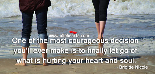 Most courageous decision to make Brigitte Nicole Picture Quote