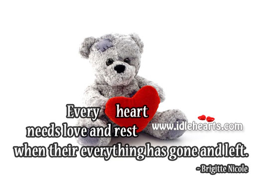 Every heart needs love and rest Brigitte Nicole Picture Quote