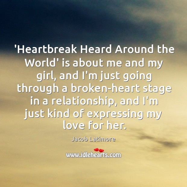 ‘Heartbreak Heard Around the World’ is about me and my girl, and Jacob Latimore Picture Quote