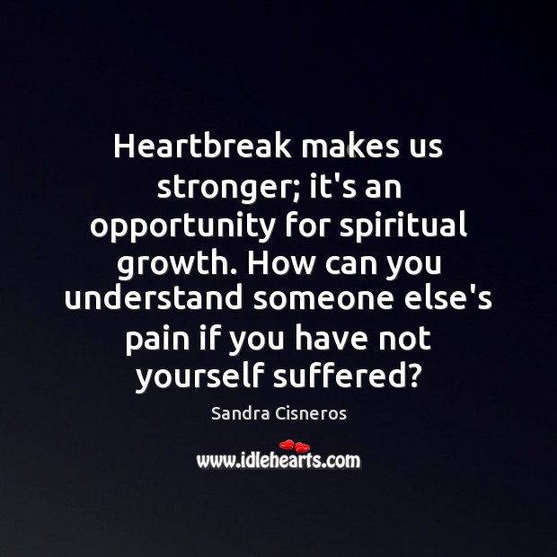 Heartbreak makes us stronger; it’s an opportunity for spiritual growth. How can Image