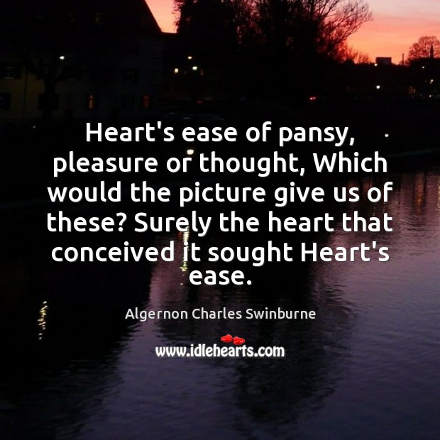Heart’s ease of pansy, pleasure or thought, Which would the picture give Image