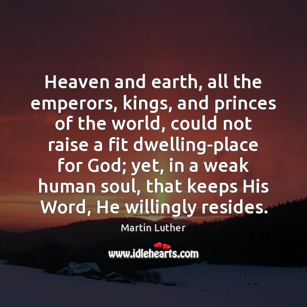 Heaven and earth, all the emperors, kings, and princes of the world, 
