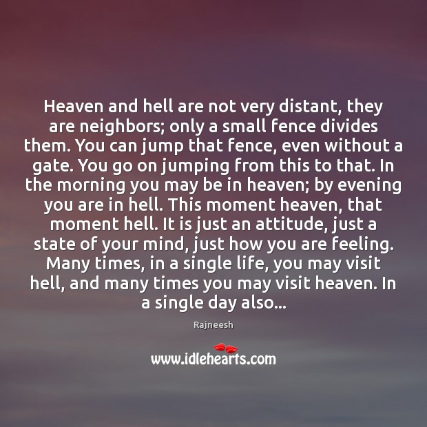 Heaven and hell are not very distant, they are neighbors; only a Image