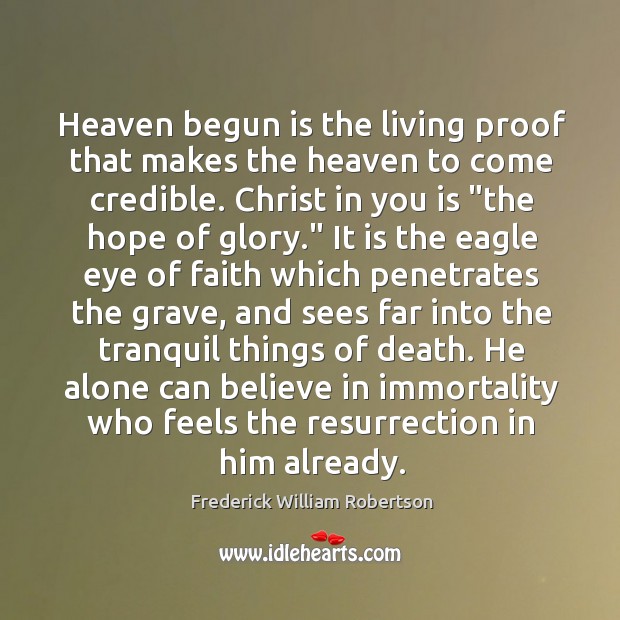 Heaven begun is the living proof that makes the heaven to come Image