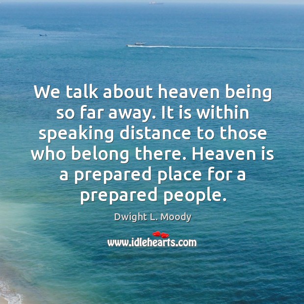 Heaven is a prepared place for a prepared people. Image