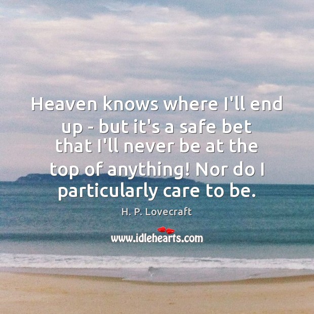Heaven knows where I’ll end up – but it’s a safe bet Image