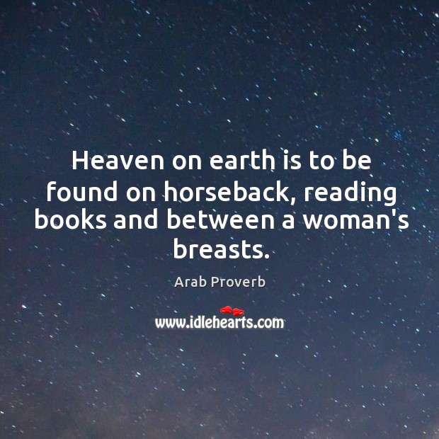 Heaven on earth is to be found on horseback, reading books Image