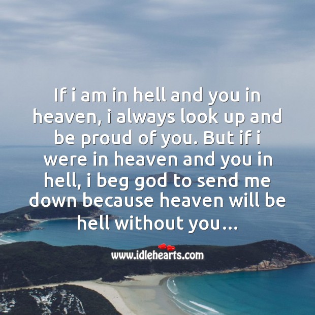 Heaven will be hell without you… Proud Quotes Image