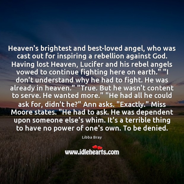 Heaven’s brightest and best-loved angel, who was cast out for inspiring a Libba Bray Picture Quote