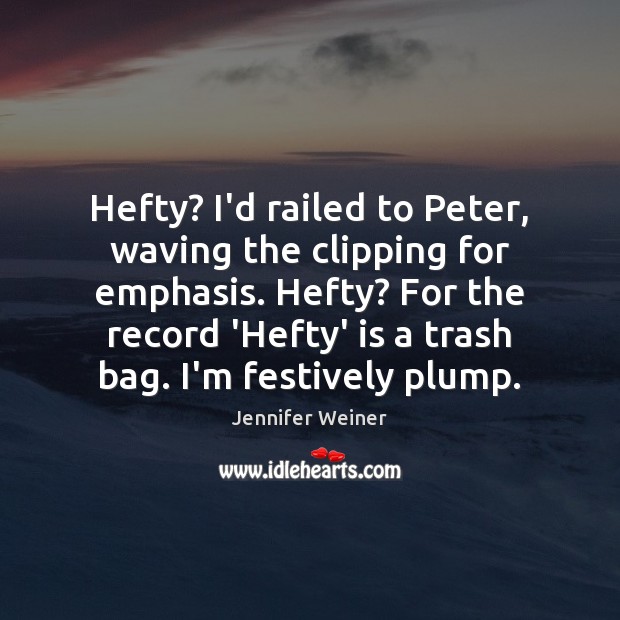 Hefty? I’d railed to Peter, waving the clipping for emphasis. Hefty? For Image