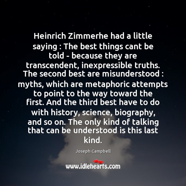 Heinrich Zimmerhe had a little saying : The best things cant be told Image