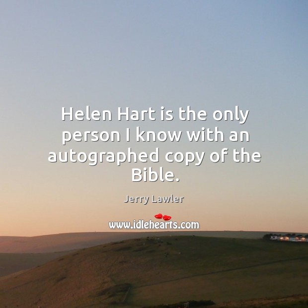 Helen Hart is the only person I know with an autographed copy of the Bible. Image