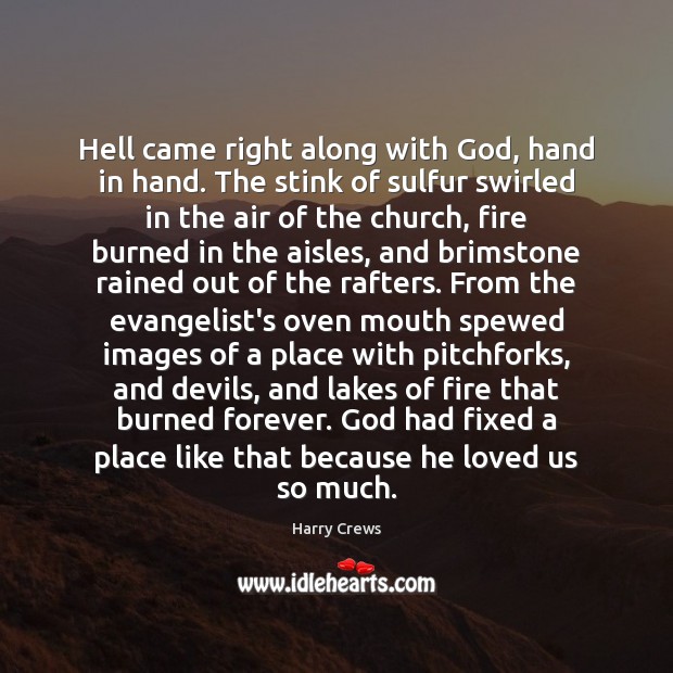 Hell came right along with God, hand in hand. The stink of Harry Crews Picture Quote