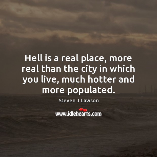 Hell is a real place, more real than the city in which Image