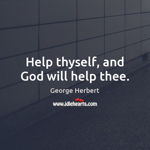 Help thyself, and God will help thee. Image