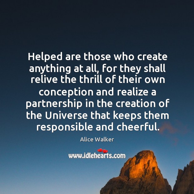 Helped are those who create anything at all Alice Walker Picture Quote