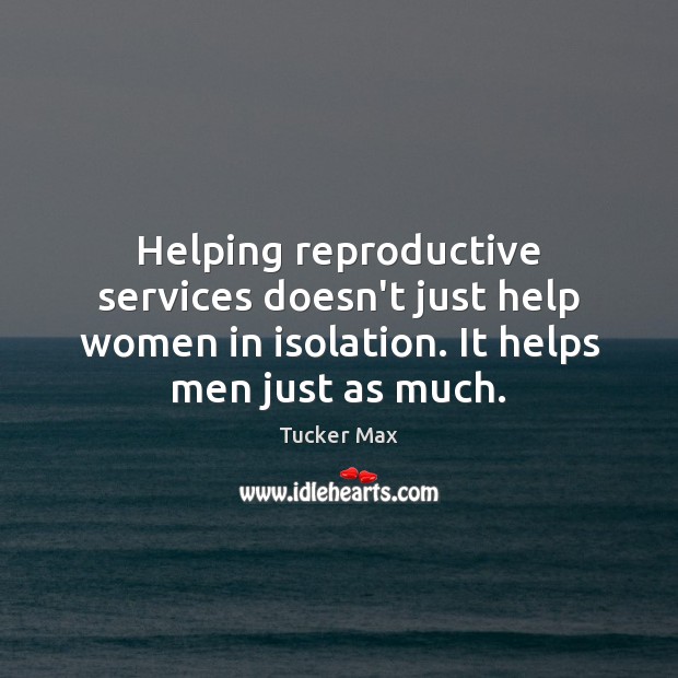 Helping reproductive services doesn’t just help women in isolation. It helps men Image