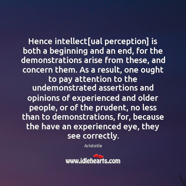 Hence intellect[ual perception] is both a beginning and an end, for Image