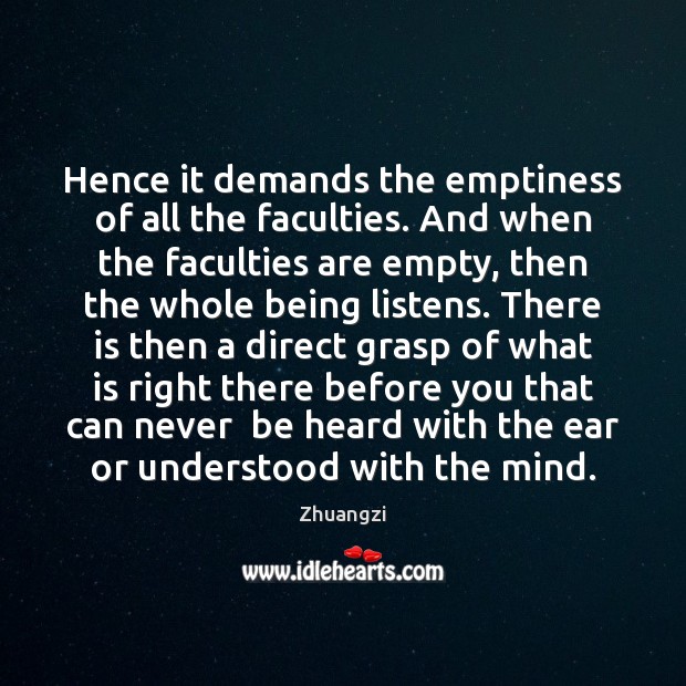 Hence it demands the emptiness of all the faculties. And when the Zhuangzi Picture Quote