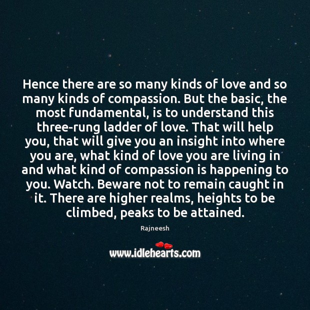 Hence there are so many kinds of love and so many kinds Compassion Quotes Image