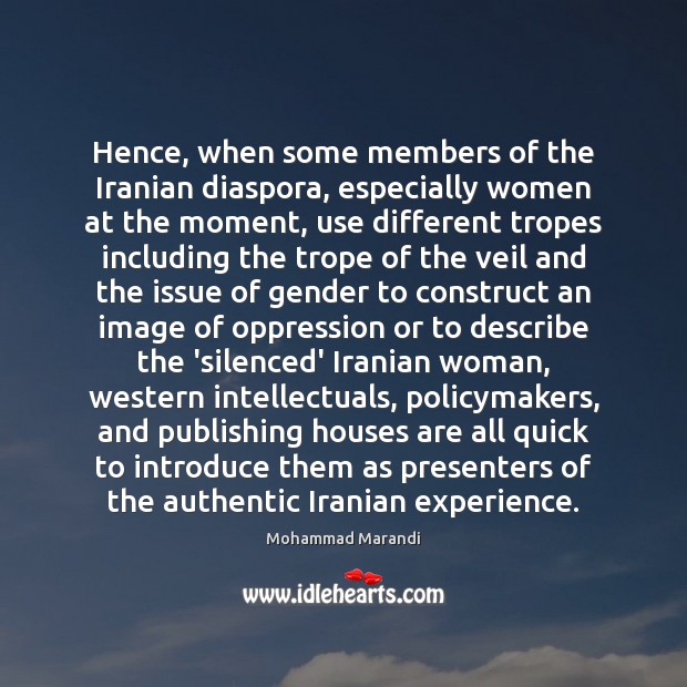 Hence, when some members of the Iranian diaspora, especially women at the Mohammad Marandi Picture Quote