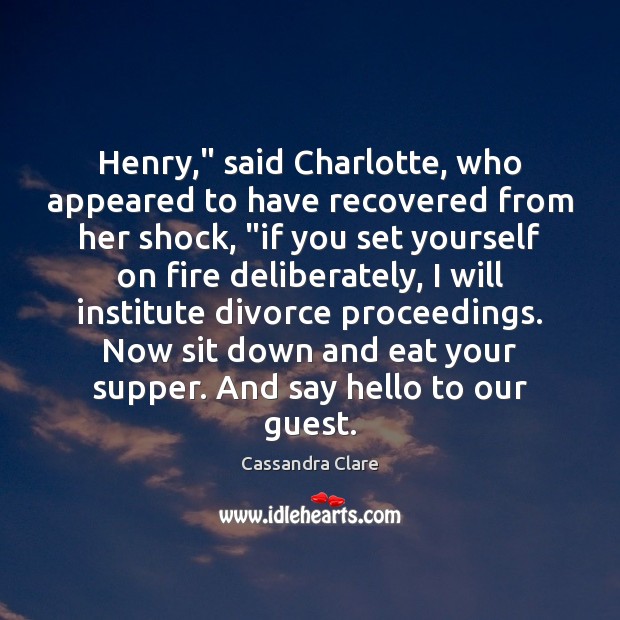 Henry,” said Charlotte, who appeared to have recovered from her shock, “if Image
