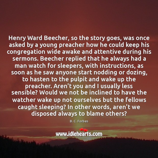 Henry Ward Beecher, so the story goes, was once asked by a Image